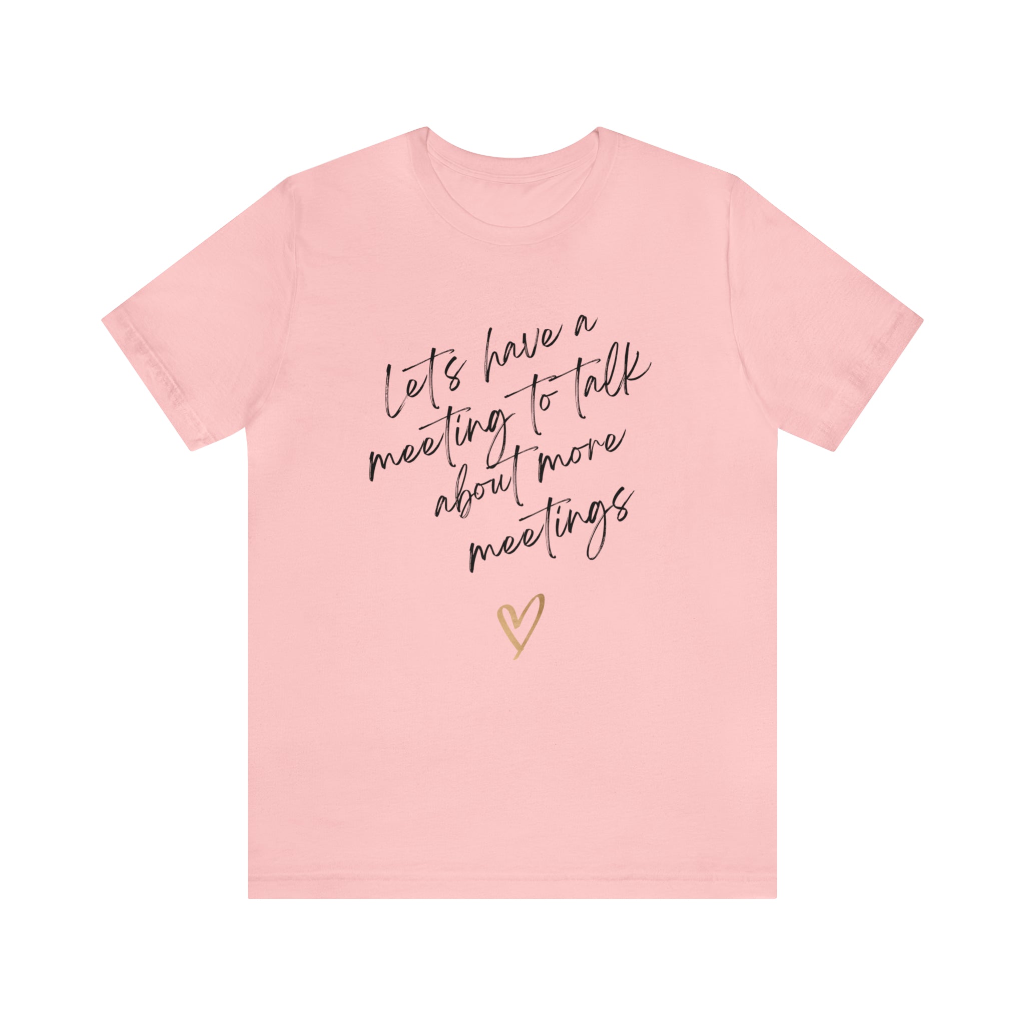 Let's Have A Meeting To Talk About More Meetings Women's Graphic Tee