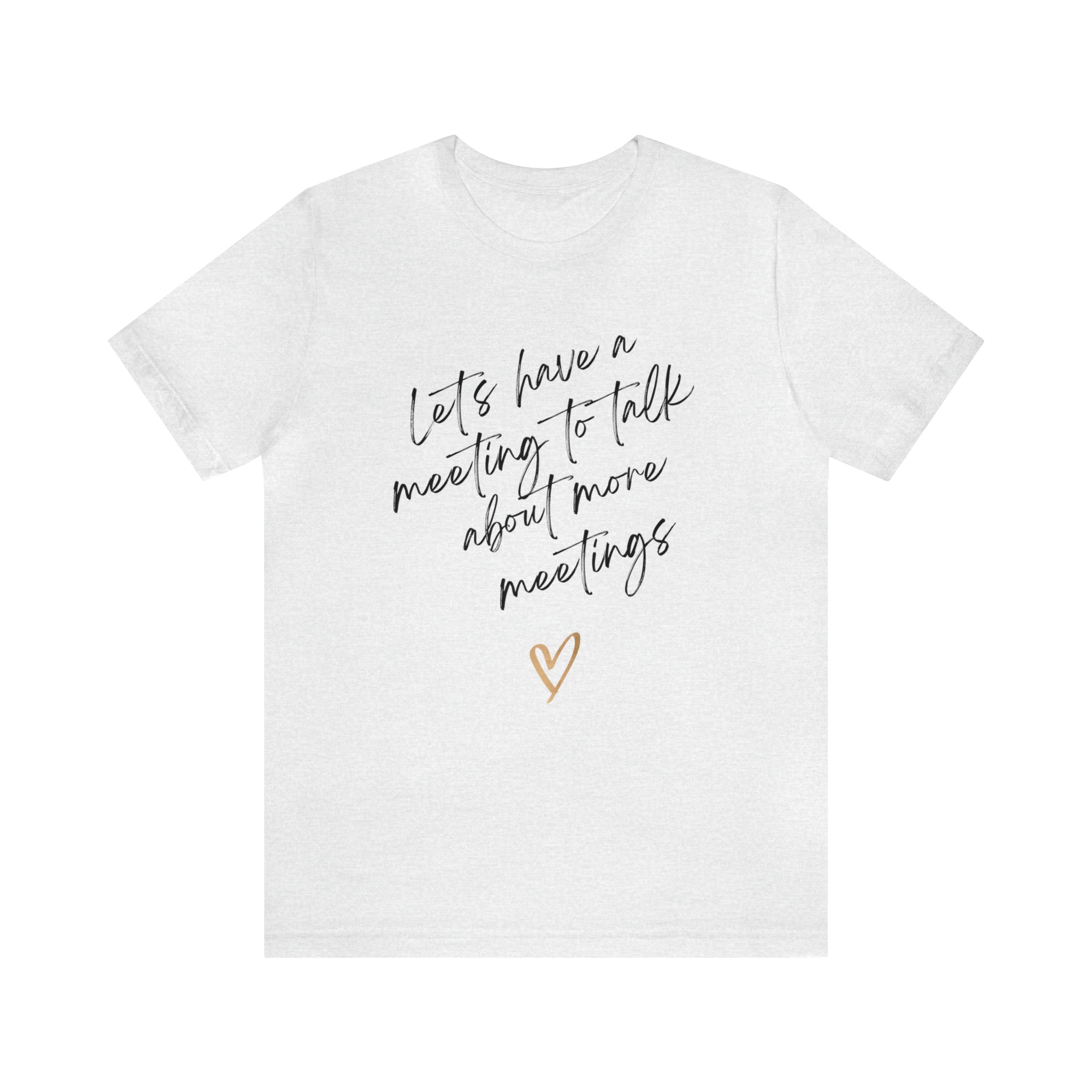 Let's Have A Meeting To Talk About More Meetings Women's Graphic Tee