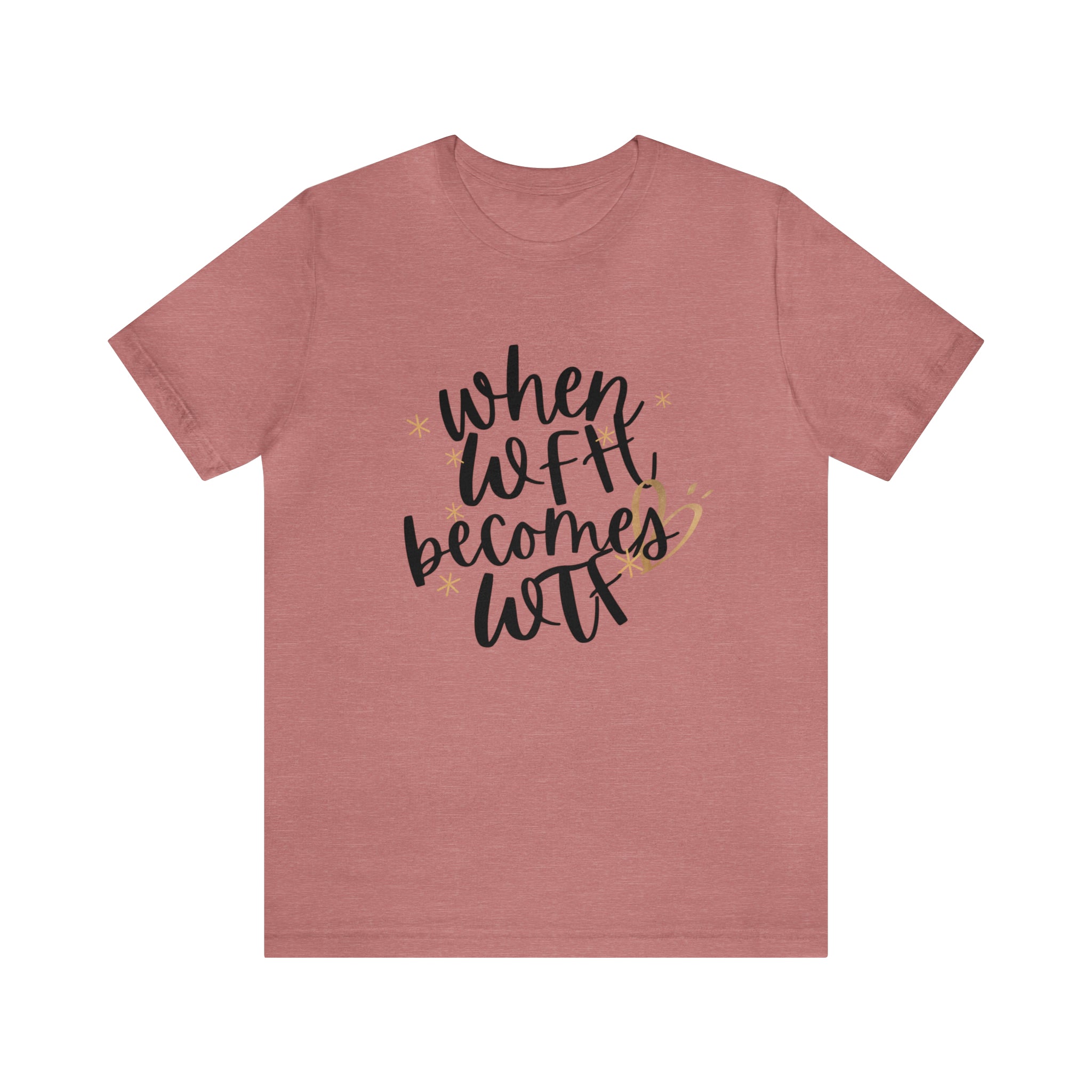 When WFH Becomes WTF Funny Women's Graphic Tee