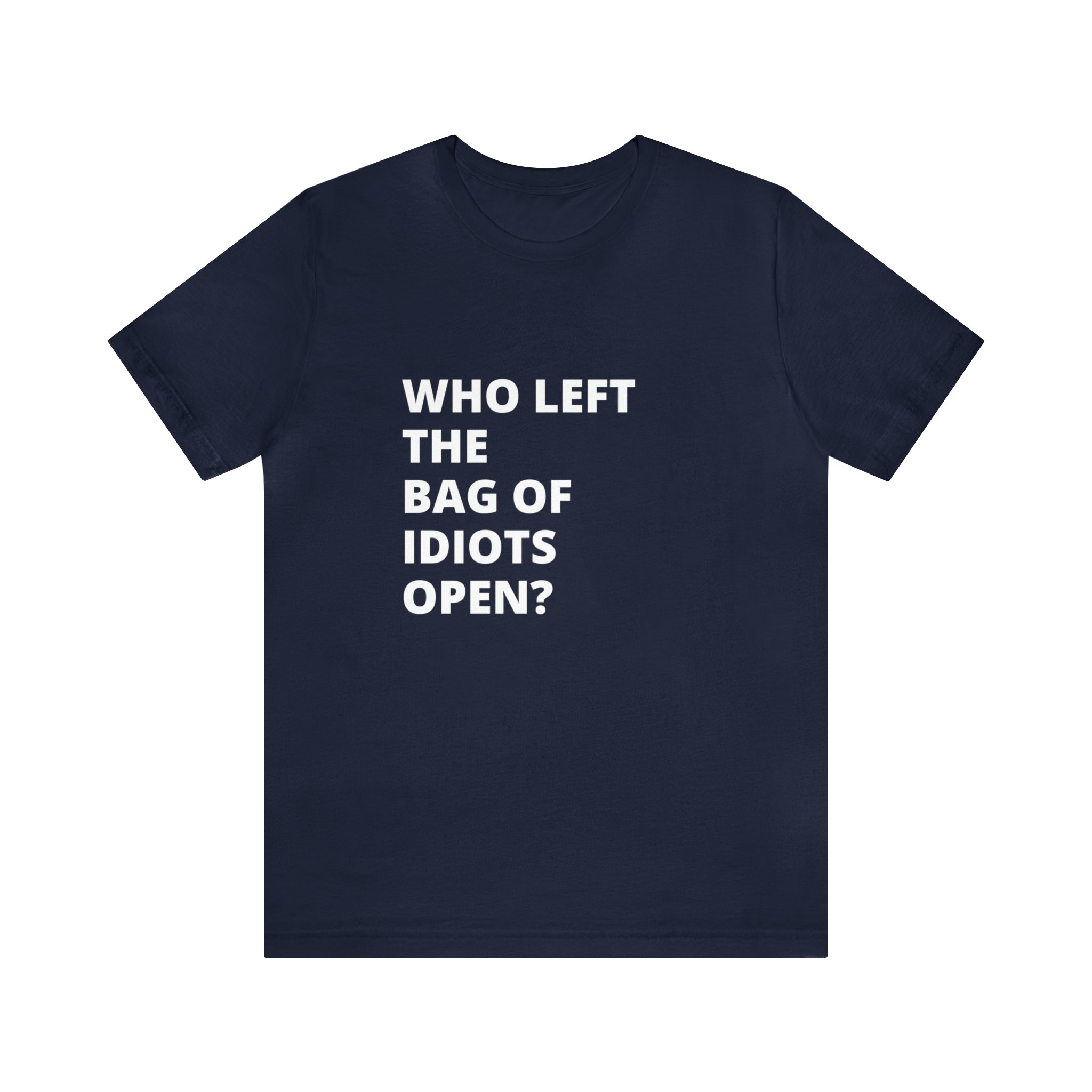 Who Left the Bag Of Idiots Open Funny Men's Graphic Tee